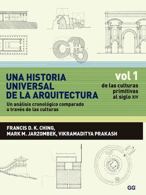 cover image of Una historia universal de la arquitectura. Un análisis cronológico comparado a través de las culturas, Volume 1